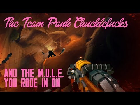 The Team Pank Chucklefucks in &quot;And the M.U.L.E. You Rode In On&quot;: Deep Rock Galactic